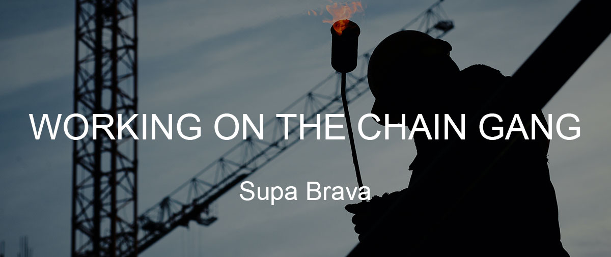 Working on the Chain Gang by Supa Brava